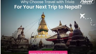 Why Choose Travel with Trivia for Your Next Trip to Nepal?