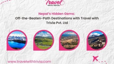 Nepal’s Hidden Gems: Off-the-Beaten-Path Destinations with Travel with Trivia